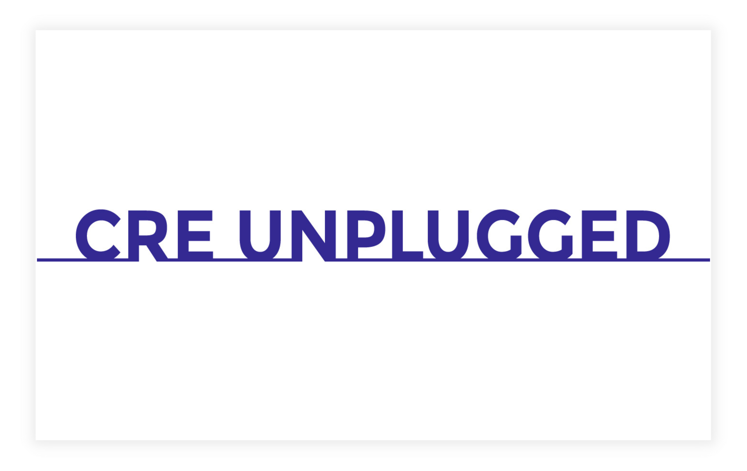 CRE Unplugged
